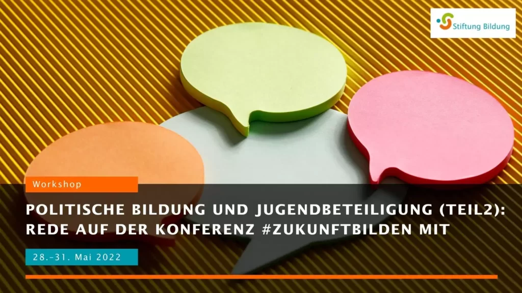 StiftungBildung_VA_220528 Vorschau für die VA (Workshop) Politische Bildung und Jugendbeteiligung: Gestalte die Konferenz #zukunftbilden mit